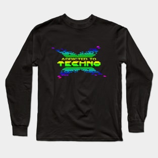 Addicted to Techno Music EDM Festival Long Sleeve T-Shirt